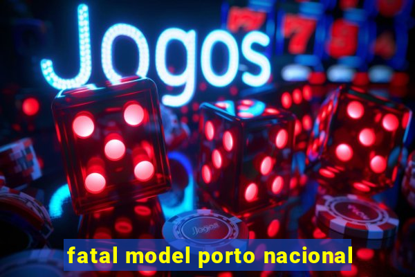 fatal model porto nacional